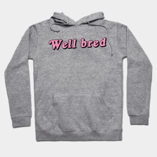 Well Bred Hoodie